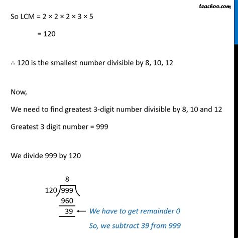 greatest 3 digit number divisible by 6 8 12|Determine the greatest 3 digit number exactly divisible by 8,10 and 12.